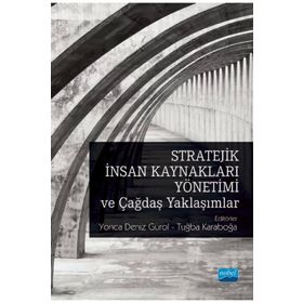 Stratejik İnsan Kaynakları Yönetimi ve Çağdaş Yaklaşımlar - Yonca Deniz Gürol