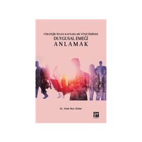 Stratejik İnsan Kaynakları Yönetiminde Duygusal Emeği Anlamak- Hale Nur Güler