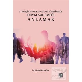 Stratejik İnsan Kaynakları Yönetiminde Duygusal Emeği Anlamak- Hale Nur Güler