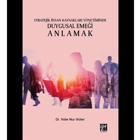 Stratejik İnsan Kaynakları Yönetiminde Duygusal Emeği Anlamak- Hale Nur Güler
