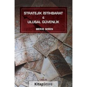 Stratejik İstihbarat ve Ulusal Güvenlik - Merve Seren