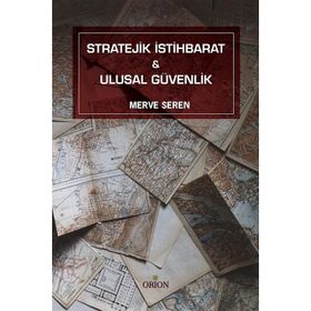 Stratejik İstihbarat ve Ulusal Güvenlik - Merve Seren