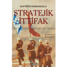 Stratejik İttifak Türkiye İsrail İlişkilerinin Öyküsü - Alptekin Dursunoğlu