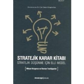 STRATEJIK KARAR KITABI STRATEJIK DÜŞÜNME İÇIN ELLI MODEL - MIKAEL KROGERUS;ROMAN TSCHAPPELER