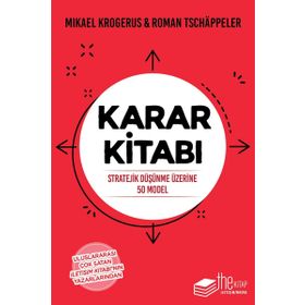 STRATEJIK KARAR KITABI STRATEJIK DÜŞÜNME İÇIN ELLI MODEL - MIKAEL KROGERUS;ROMAN TSCHAPPELER