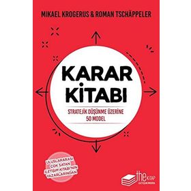STRATEJIK KARAR KITABI STRATEJIK DÜŞÜNME İÇIN ELLI MODEL - MIKAEL KROGERUS;ROMAN TSCHAPPELER