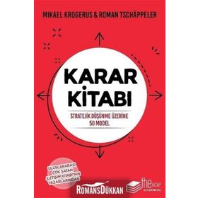 STRATEJIK KARAR KITABI STRATEJIK DÜŞÜNME İÇIN ELLI MODEL - MIKAEL KROGERUS;ROMAN TSCHAPPELER