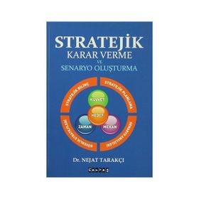 STRATEJIK KARAR VERME VE SENARYO OLUŞTURMA - NEJAT TARAKÇI