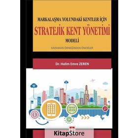 Stratejik Kent Yönetimi Modeli: Markalaşma Yolundaki Kentler İçin - Halim Emre Zeren