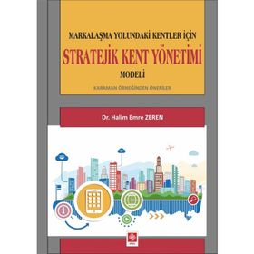 Stratejik Kent Yönetimi Modeli: Markalaşma Yolundaki Kentler İçin - Halim Emre Zeren
