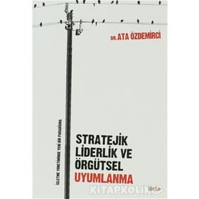 STRATEJIK LIDERLIK VE ÖRGÜTSEL UYUMLANMA - ATA ÖZDEMİRCİ