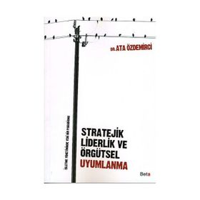 STRATEJIK LIDERLIK VE ÖRGÜTSEL UYUMLANMA - ATA ÖZDEMİRCİ