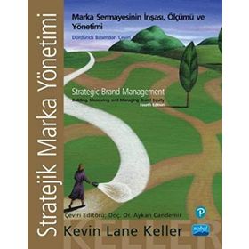 Stratejik Marka Yönetimi: Marka Sermayesinin İnşası, Ölçümü ve Yönetimi - Kevin Lane Keller