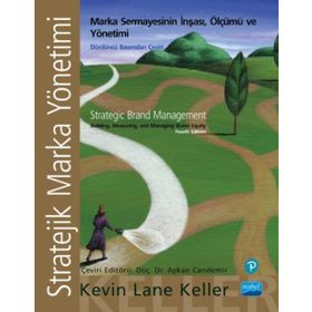 Stratejik Marka Yönetimi: Marka Sermayesinin İnşası, Ölçümü ve Yönetimi - Kevin Lane Keller
