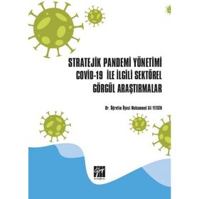 Stratejik Pandemi Yönetimi Covid-19 ile İlgili Sektörel Görgül Araştırmalar - Kolektif