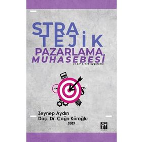 Stratejik Pazarlama Muhasebesi ve Bir Örnek Uygulama - Zeynep Aydın