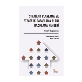 Stratejik Planlama ve Stratejik Pazarlama Planı Hazırlama Rehberi - Kolektif