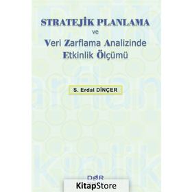 Stratejik Planlama ve Veri Zarflama Analizinde Etkinlik Ölçümü - Hüseyin Daştan