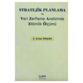 Stratejik Planlama ve Veri Zarflama Analizinde Etkinlik Ölçümü - Hüseyin Daştan