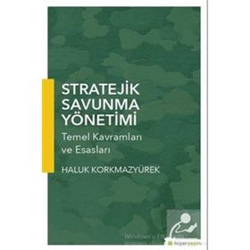 Stratejik Savunma Yönetimi : Temel Kavramları ve Esasları - Haluk Korkmazyürek
