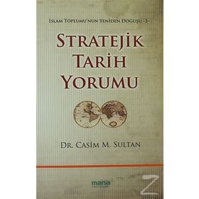 STRATEJIK TARIH YORUMU İSLAM TOPLUMUNUN YENIDEN DOĞUŞU 3 - CASIM M. SULTAN