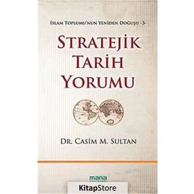 STRATEJIK TARIH YORUMU İSLAM TOPLUMUNUN YENIDEN DOĞUŞU 3 - CASIM M. SULTAN