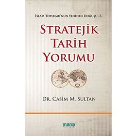 STRATEJIK TARIH YORUMU İSLAM TOPLUMUNUN YENIDEN DOĞUŞU 3 - CASIM M. SULTAN