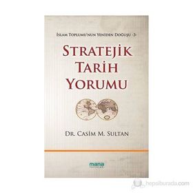STRATEJIK TARIH YORUMU İSLAM TOPLUMUNUN YENIDEN DOĞUŞU 3 - CASIM M. SULTAN