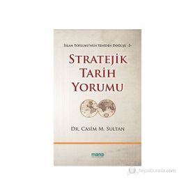 STRATEJIK TARIH YORUMU İSLAM TOPLUMUNUN YENIDEN DOĞUŞU 3 - CASIM M. SULTAN