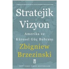 STRATEJIK VIZYON AMERIKA VE KÜRESEL GÜÇ BUHRANI - ZBIGNIEW BRZEZINSKI