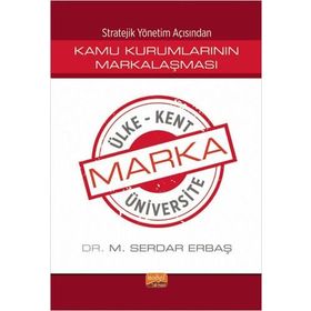 Stratejik Yönetim Açısından Kamu Kurumlarının Markalaşması Nobel Bilimsel Eserler