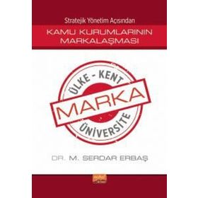 Stratejik Yönetim Açısından Kamu Kurumlarının Markalaşması Nobel Bilimsel Eserler