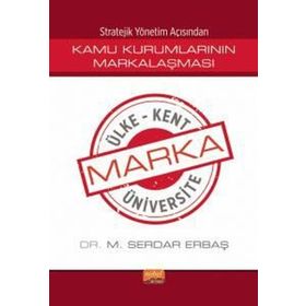 Stratejik Yönetim Açısından Kamu Kurumlarının Markalaşması Nobel Bilimsel Eserler