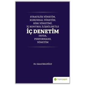 Stratejik Yönetim Kurumsal Yönetim Risk Yönetimi İç Kontrol İlişkileri ile İç Denetim Fayda Performans Yönetim - Gürol Baloğlu