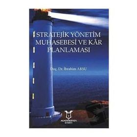 Stratejik Yönetim Muhasebesi ve Kar Planlaması - Akademisyen Kitabevi