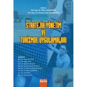 STRATEJIK YÖNETİM VE TURIZMDE UYGULAMALARI - ÜLKER ÇOLAKOĞLU;OSMAN ERALP ÇOLAKOĞLU