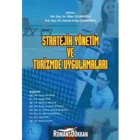STRATEJIK YÖNETİM VE TURIZMDE UYGULAMALARI - ÜLKER ÇOLAKOĞLU;OSMAN ERALP ÇOLAKOĞLU