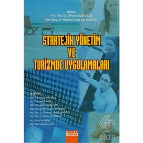 STRATEJIK YÖNETİM VE TURIZMDE UYGULAMALARI - ÜLKER ÇOLAKOĞLU;OSMAN ERALP ÇOLAKOĞLU
