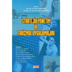 STRATEJIK YÖNETİM VE TURIZMDE UYGULAMALARI - ÜLKER ÇOLAKOĞLU;OSMAN ERALP ÇOLAKOĞLU