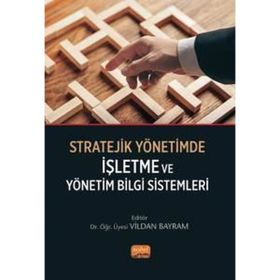 Stratejik Yönetimde İşletme ve Yönetim Bilgi Sistemleri Nobel Bilimsel Eserler