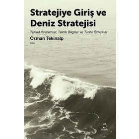Stratejiye Giriş ve Deniz Stratejisi - Osman Tekinalp