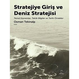 Stratejiye Giriş ve Deniz Stratejisi - Osman Tekinalp