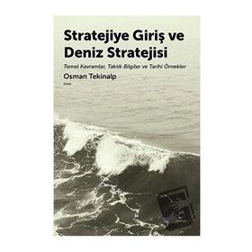 Stratejiye Giriş ve Deniz Stratejisi - Osman Tekinalp