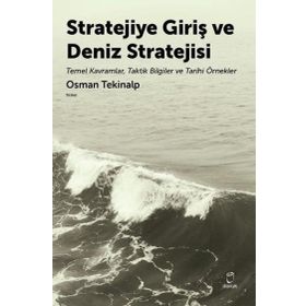 Stratejiye Giriş ve Deniz Stratejisi - Osman Tekinalp