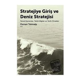 Stratejiye Giriş ve Deniz Stratejisi - Osman Tekinalp