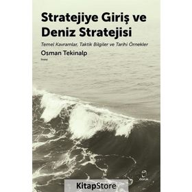 Stratejiye Giriş Ve Deniz Stratejsi - Osman Tekinalp