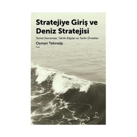Stratejiye Giriş Ve Deniz Stratejsi - Osman Tekinalp