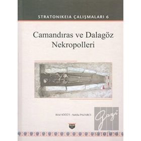Stratonikeia Çalışmaları 6 - Camandıras ve Dalagöz Nekropolleri - Bilal Söğüt