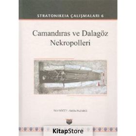 Stratonikeia Çalışmaları 6 - Camandıras ve Dalagöz Nekropolleri - Bilal Söğüt
