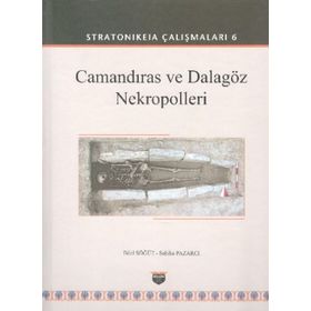 Stratonikeia Çalışmaları 6 - Camandıras ve Dalagöz Nekropolleri - Bilal Söğüt